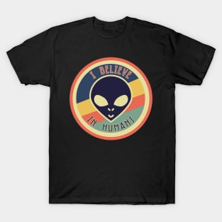 This Alien Believes In Humans - Colorful T-Shirt